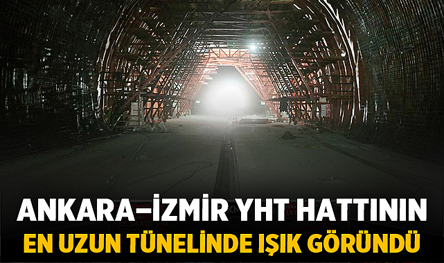Ankara–İzmir YHT Hattının En Uzun Tünelinde Işık Göründü