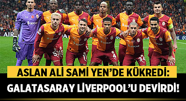 Aslan Ali Sami Yen’de Kükredi: Galatasaray Liverpool’u Devirdi!