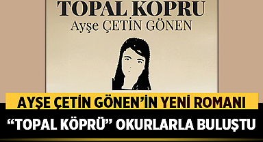 Ayşe Çetin Gönen’in Yeni Romanı “Topal Köprü” Okurlarla Buluştu