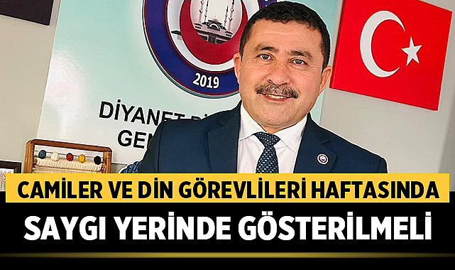 Camiler ve Din Görevlileri Haftasında Saygı Yerinde Gösterilmeli