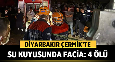 Diyarbakır Çermik’te Su Kuyusunda Facia: 4 Kişi Hayatını Kaybetti