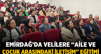 Emirdağ’da Velilere “Aile ve Çocuk Arasındaki İletişim” Eğitimi Verildi
