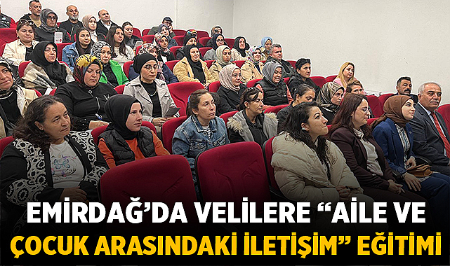 Emirdağ’da Velilere “Aile ve Çocuk Arasındaki İletişim” Eğitimi Verildi