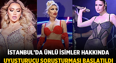 İstanbul’da Ünlü İsimler Hakkında Uyuşturucu Soruşturması Başlatıldı