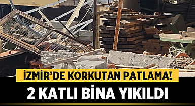 İzmir’de Korkutan Patlama! 2 Katlı Bina Yıkıldı, 2 Kişi Ağır Yaralı