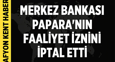 Merkez Bankası Papara'nın Faaliyet İznini İptal Etti