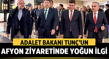 Adalet Bakanı Tunç’un Afyonkarahisar Ziyaretinde Yoğun İlgi
