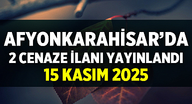 Afyon Cenaze İlanları – 15 Kasım 2025
