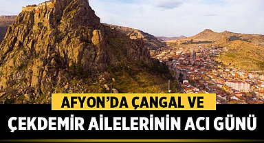 Afyon’da Çangal ve Çekdemir Ailelerinin Acı Günü