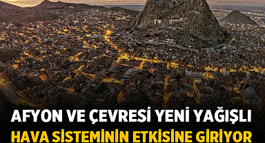 Afyon ve çevresi yeni yağışlı hava sisteminin etkisine giriyor