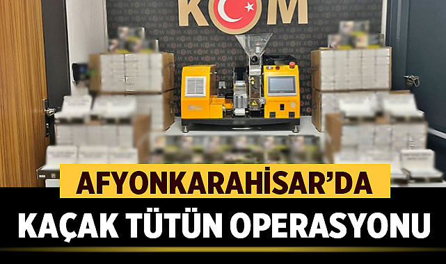 Afyonkarahisar’da Kaçak Tütün Operasyonu: 77 Bin Doldurulmuş Makaron Ele Geçirildi