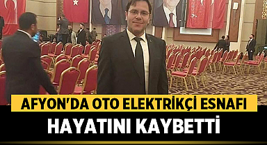 Afyonkarahisar'da Oto Elektrikçi Esnafı Hayatını Kaybetti