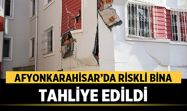 Afyonkarahisar’da Riskli Bina Tahliye Edildi