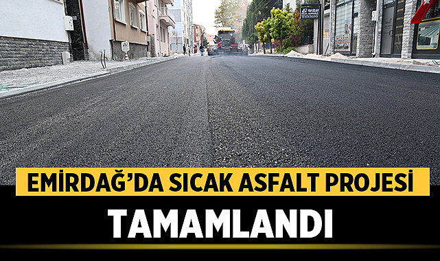 Emirdağ’da Sıcak Asfalt Projesi Tamamlandı