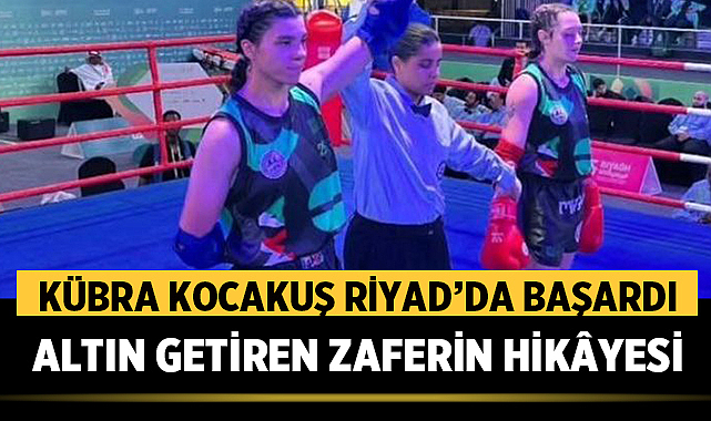 Kübra Kocakuş Riyad’da Başardı! İşte Altın Getiren Zaferin Hikâyesi
