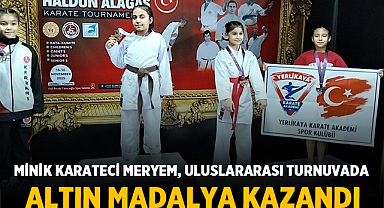Minik Karateci Meryem, Uluslararası Turnuvada Altın Madalya Kazandı