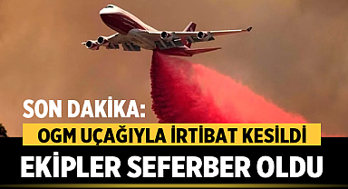 Son Dakika: OGM Uçağıyla İrtibat Kesildi, Ekipler Seferber Oldu