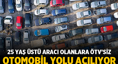 25 Yaş Üstü Aracı Olanlara ÖTV’siz Otomobil Yolu Açılıyor