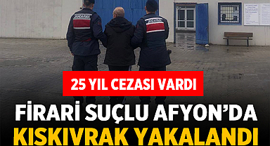 25 Yıl Cezası Vardı: Firari Suçlu Afyon’da Kıskıvrak Yakalandı