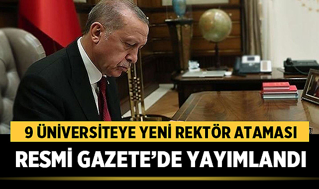 9 Üniversiteye Yeni Rektör Ataması: Resmi Gazete’de Yayımlandı