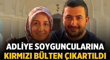 Adliye Soyguncularına Kırmızı Bülten Çıkartıldı