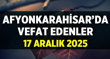 Afyon Cenaze İlanları: 17 Aralık 2025