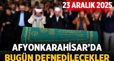 Afyon’da 23 Aralık Cenaze İlanları