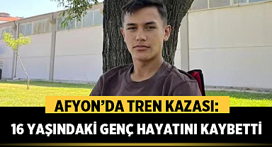 Afyon’da Tren Kazası: 16 Yaşındaki Genç Hayatını Kaybetti