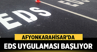 Afyonkarahisar’da EDS Uygulaması Başlıyor