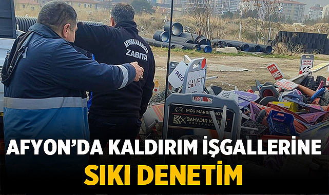 Afyonkarahisar’da Kaldırım İşgallerine Sıkı Denetim