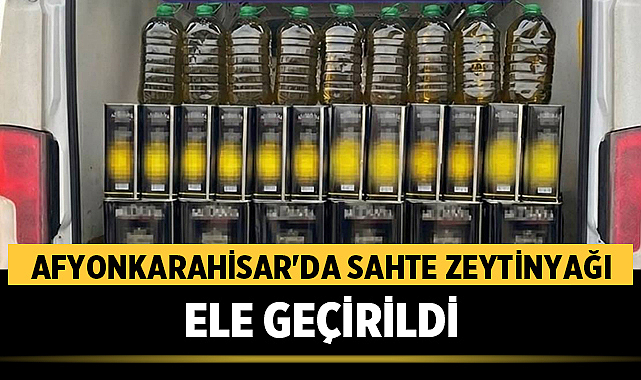 Afyonkarahisar'da Sahte Zeytinyağı Ele Geçirildi