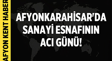 Afyonkarahisar'da Sanayi Esnafının Acı Günü: Bekir Akkent Hayatını Kaybetti