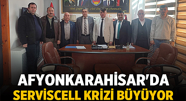 Afyonkarahisar'da Serviscell Krizi Büyüyor