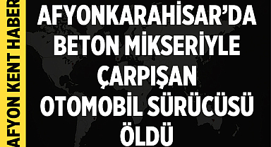 Afyonkarahisar–Konya Kara Yolunda Trafik Kazası: 1 Ölü