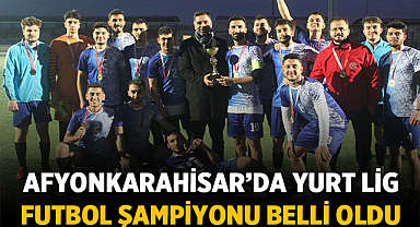 Afyonkarahisar Yurt Liginde Şampiyon Belli Oldu