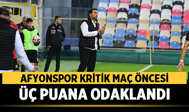 Afyonspor Kritik Maç Öncesi Üç Puana Odaklandı
