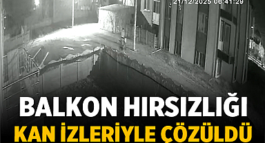 Balkon Hırsızlığı Kan İzleriyle Çözüldü