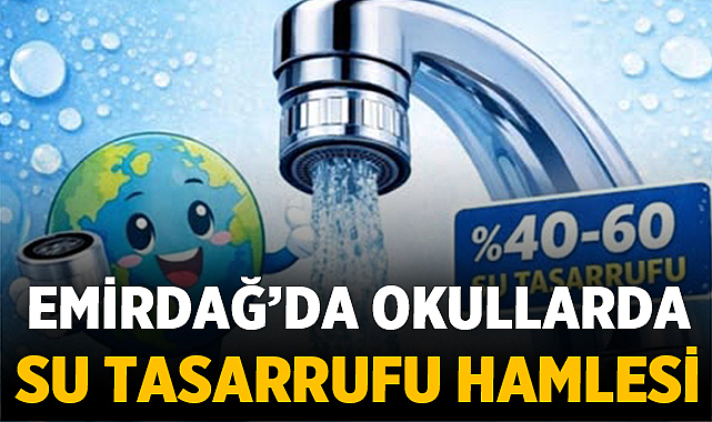 Emirdağ'da Okullarda Su Tasarrufu Hamlesi