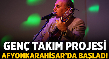 Genç Takım Projesi Afyonkarahisar’da Başladı