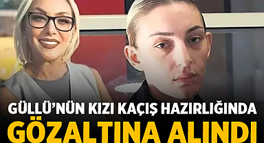 Güllü’nün Kızı Tuğyan Gülter Kaçış Hazırlığında Gözaltına Alındı