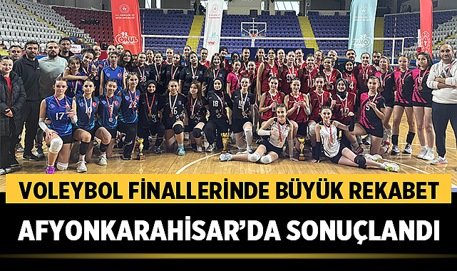 Okul Sporları Voleybol Finallerinde Büyük Rekabet Afyonkarahisar’da Sonuçlandı