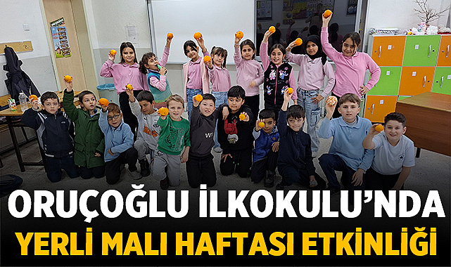Oruçoğlu İlkokulu’nda Yerli Malı Haftası Etkinliği Düzenlendi