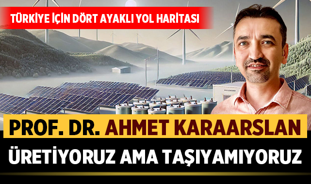 Prof. Dr. Ahmet Karaarslan Türkiye İçin Enerjide Yeni Dönemi Anlattı