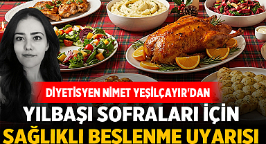 Uzman Diyetisyen Nimet Yeşilçayır’dan Yılbaşı Sofraları İçin Sağlıklı Beslenme Uyarısı