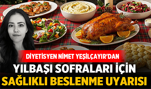 Uzman Diyetisyen Nimet Yeşilçayır’dan Yılbaşı Sofraları İçin Sağlıklı Beslenme Uyarısı