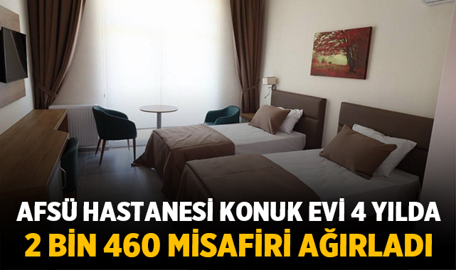 AFSÜ Hastanesi Konuk Evi 4 yılda 2 bin 460 misafiri ağırladı
