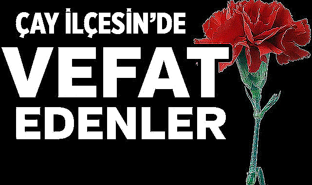 Afyon Çay Cenaze İlanı: Ekrem Durmuş hayatını kaybetti