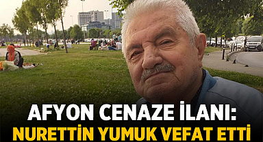 Afyon Cenaze İlanı: Hacı Nurettin Yumuk Vefat Etti