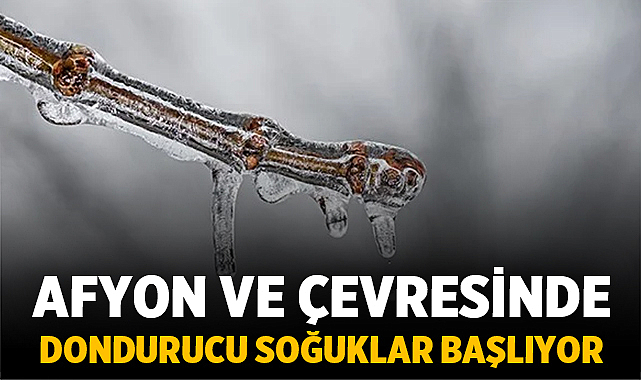 Afyon ve çevresinde dondurucu soğuklar başlıyor: Aman dikkat!