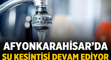 Afyonkarahisar’da Su Kesintisi Devam Ediyor: Musluklar Kurudu, Marketlerde Raflar Boşaldı